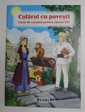 CUFARUL CU POVESTI - CARTE DE VACANTA PENTRU CLASELE I - IV , 2014