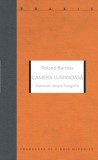 Camera Luminoasă - Roland Barthes: &Icirc;nsemnări despre Fotografie, Carte Nouă/Anticariat