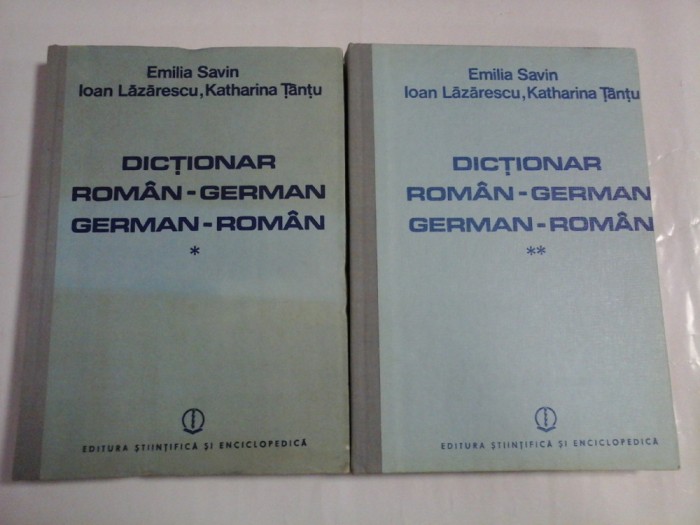 DICTIONAR ROMAN-GERMAN-GERMAN-ROMAN; ( 2 vol ) - EMILIA SAVIN, IOAN LAZARESCU, KATHARINA TANTU
