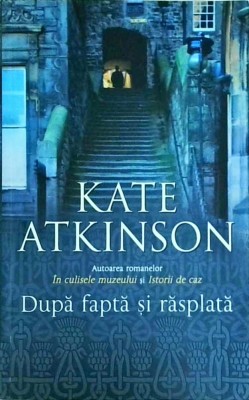 Kate Atkinson - Dupa fapta si rasplata foto