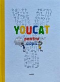 Youcat pentru copii. Catehismul catolic pentru copii si parinti - 2018 (E167)