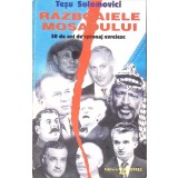 RAZBOAIELE MOSADULUI. 50 DE ANI DE SPIONAJ EVREIESC-TESU SOLOMOVICI-266707