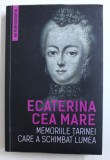 ECATERINA CEA MARE - MEMORIILE TARINEI CARE A SCHIMBAT LUMEA , 2018