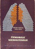 Tumori Mediastinale - Traian Oancea, Liviu Hica, 1971, Editura Medicala, Medicina, 208 pagini