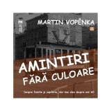 Amintiri fara culoare - Martin Vopenka