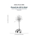 Povesti de citit &icirc;n tihna. Limba romana ca limba straina (RLS). Nivelul B2 - Adelina Patricia Baila