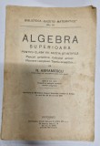 ALGEBRA SUPERIOARA PENTRU CLASA A VIII de N . ABRAMESCU , EDITIE INTERBELICA , 1943