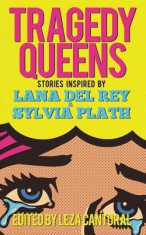 Tragedy Queens: Stories Inspired by Lana del Rey &amp;amp; Sylvia Plath foto