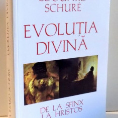 EVOLUTIA DIVINA , DE LA SFINX LA HRISTOS de EDOUARD SCHURE , 2003