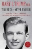 Too Much and Never Enough: How My Family Created the World&#039;s Most Dangerous Man