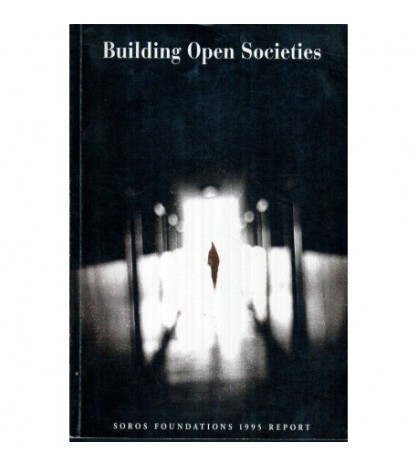 - Building Open Societies - Soros Foundations 1995 Report of