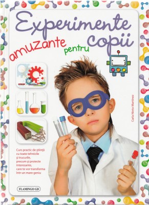 Experimente Amuzante Pt Copii, - Editura Flamingo foto