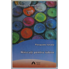 NASCUTI PENTRU IUBIRE de PASQUALE IONATA , 2009