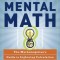 Secrets of Mental Math: The Mathemagician&#039;s Guide to Lightning Calculation and Amazing Math Tricks