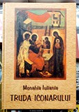 Truda iconarului - Monahia Iuliana