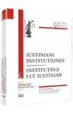 Iustiniani institutiones. Institutiile lui Iustinian