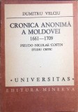 CRONICA ANONIMA A MOLDOVEI 1661-1709 PSEUDO NICOLAE COSTIN STUDIU CRITIC-DUMITRU VELCIU-336712