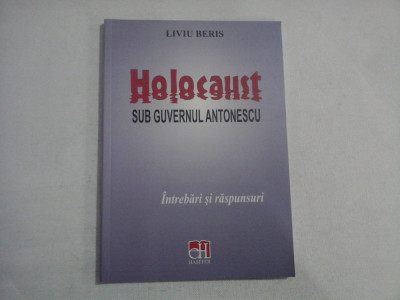 HOLOCAUST SUB GUVERNUL ANTONESCU - LIVIU BERIS - (autograf si dedicatie) foto