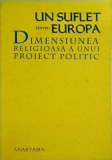 Un suflet pentru Europa. Dimensiunea religioasa a unui proiect politic