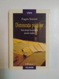 DIMINEATA POETILOR . ESEU DESPRE INCEPUTURILE POEZIEI ROMANE de EUGEN SIMION , 2008
