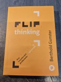 Flip Thinking arta transformarii problemelor in oportunitati Berthold Gunster