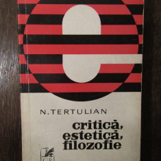 CRITICA, ESTETICA, FILOZOFIE - N. TERTULIAN