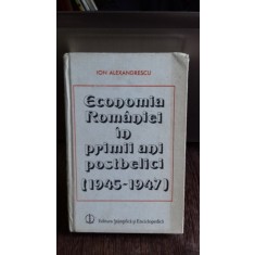 ECONOMIA ROMANIEI IN PRIMII ANI POSTBELICI (1945-1947) - ION ALEXANDRESCU