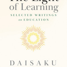 Soka Education: Selected Writings on the Light of Learning