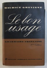 LE BON USAGE - GRAMMAIRE FRANCAISE AVEC DES REMARQUES SUR LAL LANGUE FRANCAISE D &amp;#039;AUJOURD &amp;#039; HUI par MAURICE GREVISSE , 1969 foto
