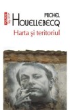 Harta si teritoriul - Michel Houellebecq