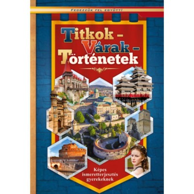 Titkok - v&amp;aacute;rak - t&amp;ouml;rt&amp;eacute;netek - K&amp;eacute;pes ismeretterjeszt&amp;eacute;s gyerekeknek foto