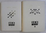 CHIMIA METALELOR de RALUCA RIPAN SI ION CETEANU , VOL I-II , 1967 * EDITIE CARTONATA
