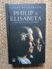 Philip si Elisabeta portretul unei casatorii Gyles Brandreth