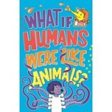 What If Humans Were Like Animals?