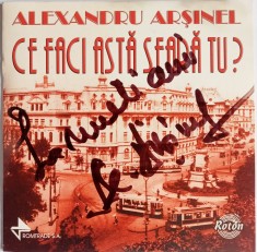 CD Alexandru Ar?inel ?? Ce faci asta seara tu? cu autograf foto
