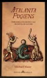 rara ATALANTA FUGIENS Michael Maier. HERALD. Stare ca noua. Emblemele Filosofice ale Secretelor Naturii Interpretarea Alchimica a Textelor Mitologice
