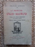 Charles Sarolea - Le probleme anglo-allemand (CARTE IN LIMBA FRANCEZA)