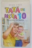 TATA DE NOTA 10 - PROVOCARILE PATERNITATII de BRIAN VINER , 2018 *MICI DEFECTE