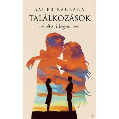 Tal&amp;aacute;lkoz&amp;aacute;sok - Az idegen - Bauer Barbara foto
