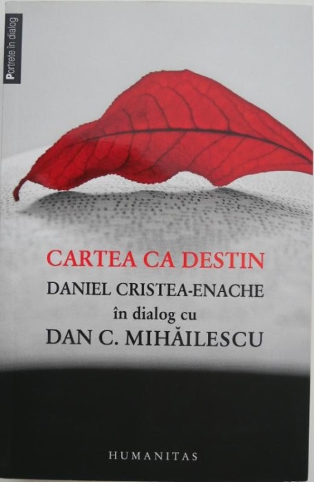 Cartea ca destin. Daniel Cristea-Enache in dialog cu Dan C. Mihailescu