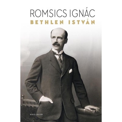 Bethlen Istv&amp;aacute;n - Politikai &amp;eacute;letrajz - Romsics Ign&amp;aacute;c foto
