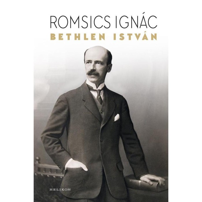 Bethlen Istv&aacute;n - Politikai &eacute;letrajz - Romsics Ign&aacute;c