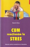 Cum Reactionam la Stres - Tulburari Psihice, Sorin Ene, Polirom, Psihologie Clinica, Terapie Cognitiv-Comportamentala
