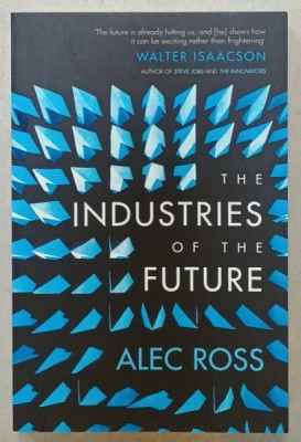 THE INDUSTRIES OF THE FUTURE by ALEC ROSS , 2017 foto