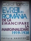 Evreii din Romania de la emancipare la marginalizare 1919 - 1938 - Carol Iancu