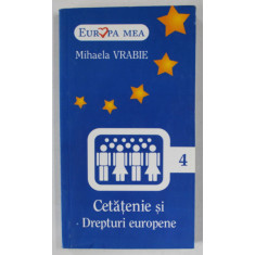 CETATENIE SI DREPTURI EUROPENE de MIHAELA VRABIE , 2007