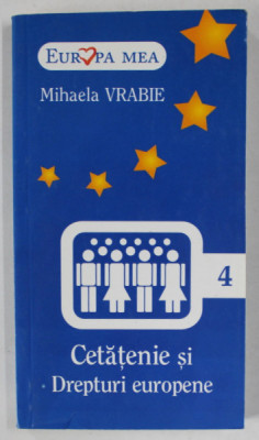 CETATENIE SI DREPTURI EUROPENE de MIHAELA VRABIE , 2007 foto