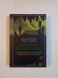 GRUPUL BILDERBERG , ELITA DIN UMBRA SI INFLUENTA EI ASUPRA POLITICII MONDIALE de IAN N. RICHARDSON , ANDREW P. KAKABADSE , NADA K. KAKABADSE , 2014