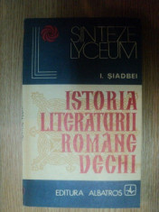 ISTORIA LITERATURII ROMANE VECHI de I. SIADBEI , 1975 foto
