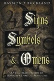 Signs, Symbols &amp; Omens: An Illustrated Guide to Magical &amp; Spiritual Symbolism